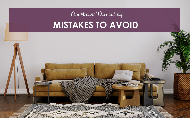 Apartment Decorating Mistakes To Avoid